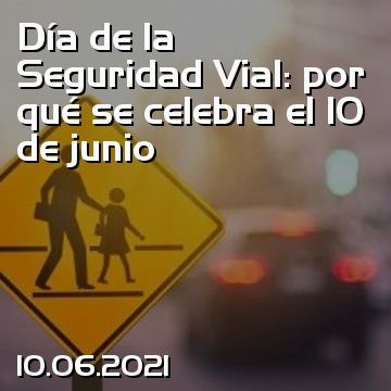 Día de la Seguridad Vial: por qué se celebra el 10 de junio