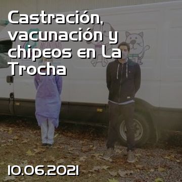 Castración, vacunación y chipeos en La Trocha