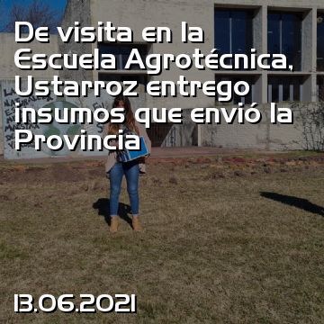 De visita en la Escuela Agrotécnica, Ustarroz entrego insumos que envió la Provincia