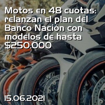 Motos en 48 cuotas: relanzan el plan del Banco Nación con modelos de hasta $250.000