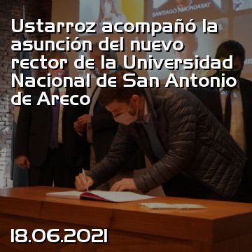 Ustarroz acompañó la asunción del nuevo rector de la Universidad Nacional de San Antonio de Areco