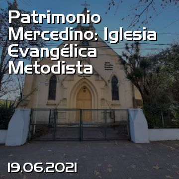 Patrimonio Mercedino: Iglesia Evangélica Metodista