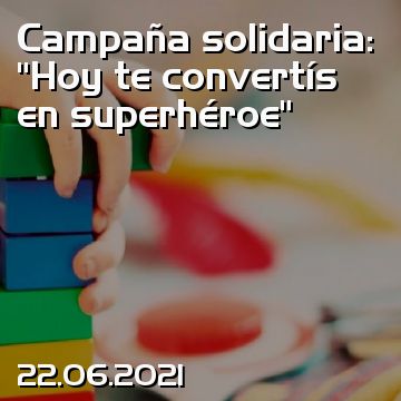 Campaña solidaria: “Hoy te convertís en superhéroe”