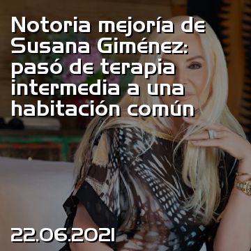 Notoria mejoría de Susana Giménez: pasó de terapia intermedia a una habitación común