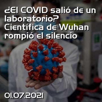 ¿El COVID salió de un laboratorio? Científica de Wuhan rompió el silencio