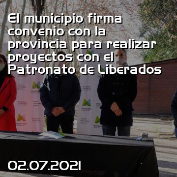 El municipio firma convenio con la provincia para realizar proyectos con el Patronato de Liberados