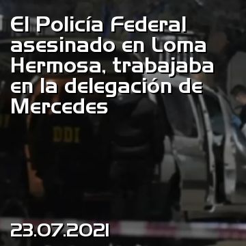 El Policía Federal asesinado en Loma Hermosa, trabajaba en la delegación de Mercedes