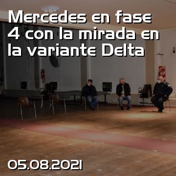 Mercedes en fase 4 con la mirada en la variante Delta