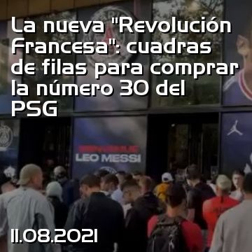 La nueva “Revolución Francesa”: cuadras de filas para comprar la número 30 del PSG