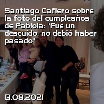 Santiago Cafiero sobre la foto del cumpleaños de Fabiola: “Fue un descuido, no debió haber pasado”
