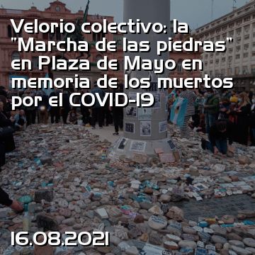Velorio colectivo: la “Marcha de las piedras” en Plaza de Mayo en memoria de los muertos por el COVID-19