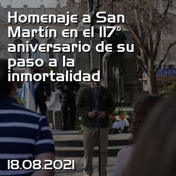 Homenaje a San Martín en el 117° aniversario de su paso a la inmortalidad