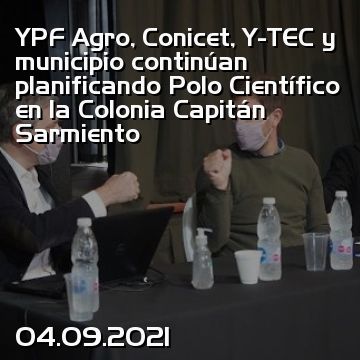 YPF Agro, Conicet, Y-TEC y municipio continúan planificando Polo Científico en la Colonia Capitán Sarmiento