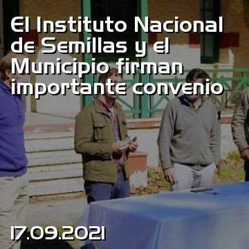 El Instituto Nacional de Semillas y el Municipio firman importante convenio