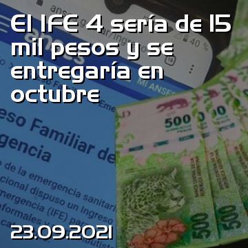 El IFE 4 sería de 15 mil pesos y se entregaría en octubre