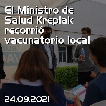 El Ministro de Salud Kreplak recorrió vacunatorio local