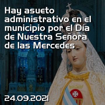 Hay asueto administrativo en el municipio por el Día de Nuestra Señora de las Mercedes