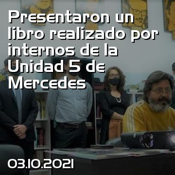 Presentaron un libro realizado por internos de la Unidad 5 de Mercedes