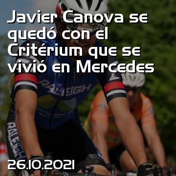 Javier Canova se quedó con el Critérium que se vivió en Mercedes