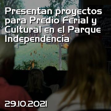 Presentan proyectos para Predio Ferial y Cultural en el Parque Independencia