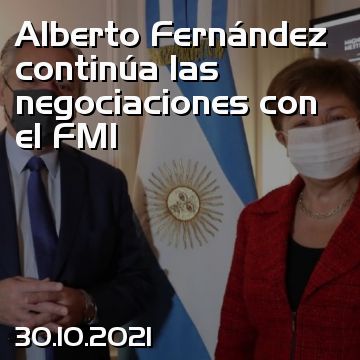 Alberto Fernández continúa las negociaciones con el FMI