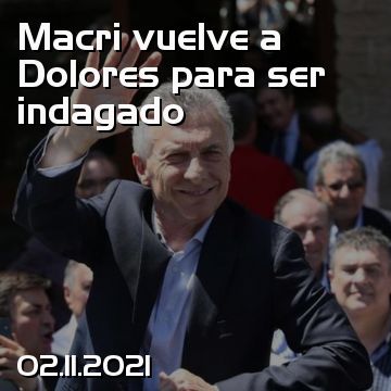Macri vuelve a Dolores para ser indagado