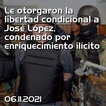 Le otorgaron la libertad condicional a José López, condenado por enriquecimiento ilícito