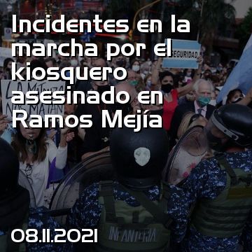 Incidentes en la marcha por el kiosquero asesinado en Ramos Mejía