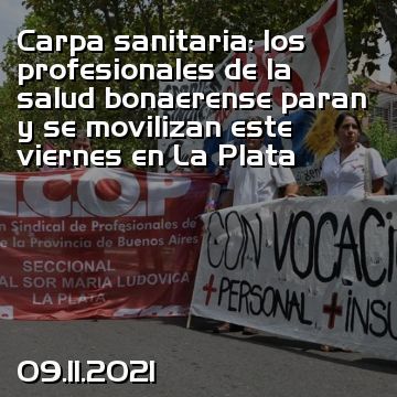 Carpa sanitaria: los profesionales de la salud bonaerense paran y se movilizan este viernes en La Plata