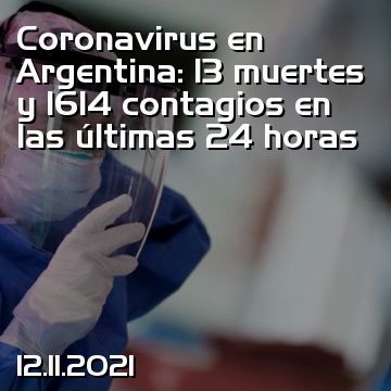 Coronavirus en Argentina: 13 muertes y 1614 contagios en las últimas 24 horas