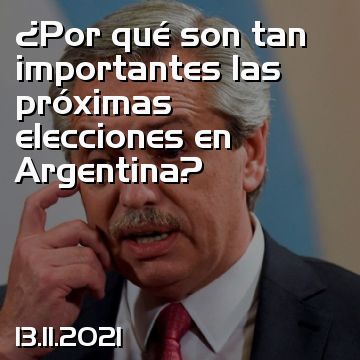 ¿Por qué son tan importantes las próximas elecciones en Argentina?