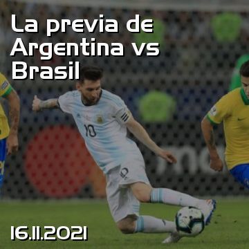 La previa de Argentina vs Brasil