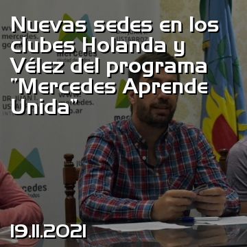 Nuevas sedes en los clubes Holanda y Vélez del programa “Mercedes Aprende Unida”