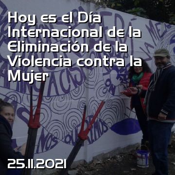 Hoy es el Día Internacional de la Eliminación de la Violencia contra la Mujer