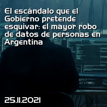 El escándalo que el Gobierno pretende esquivar: el mayor robo de datos de personas en Argentina