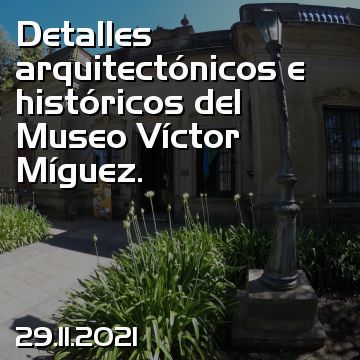 Detalles arquitectónicos e históricos del Museo Víctor Míguez.