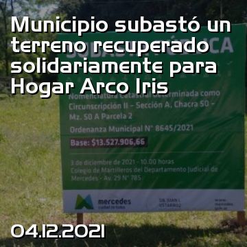Municipio subastó un terreno recuperado solidariamente para Hogar Arco Iris