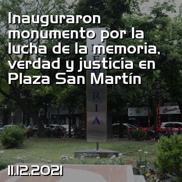 Inauguraron monumento por la lucha de la memoria, verdad y justicia en Plaza San Martín