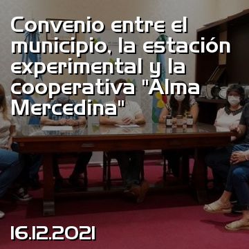 Convenio entre el municipio, la estación experimental y la cooperativa “Alma Mercedina”
