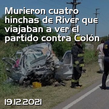 Murieron cuatro hinchas de River que viajaban a ver el partido contra Colón