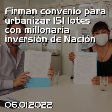 Firman convenio para urbanizar 151 lotes con millonaria inversión de Nación