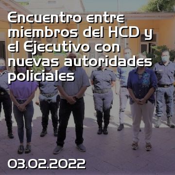 Encuentro entre miembros del HCD y el Ejecutivo con nuevas autoridades policiales