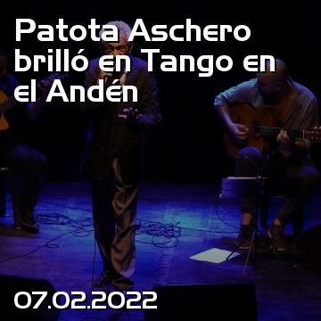 Patota Aschero brilló en Tango en el Andén