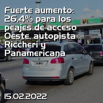 Fuerte aumento: 26,4% para los peajes de acceso Oeste, autopista Riccheri y Panamericana