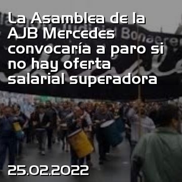 La Asamblea de la AJB Mercedes convocaría a paro si no hay oferta salarial superadora