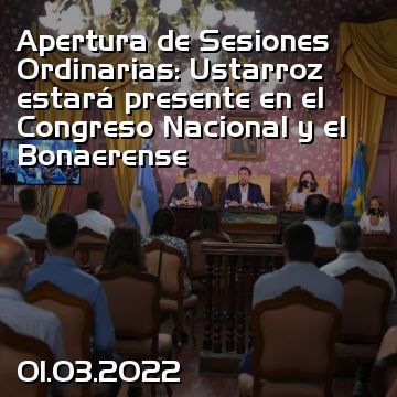 Apertura de Sesiones Ordinarias: Ustarroz estará presente en el Congreso Nacional y el Bonaerense