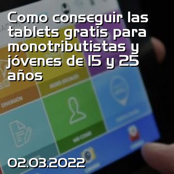 Como conseguir las tablets gratis para monotributistas y jóvenes de 15 y 25 años