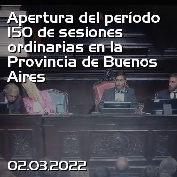 Apertura del período 150 de sesiones ordinarias en la Provincia de Buenos Aires