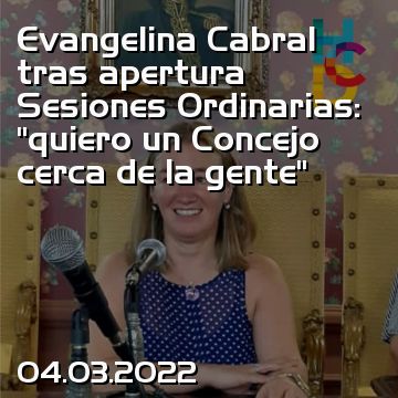 Evangelina Cabral tras apertura Sesiones Ordinarias: “quiero un Concejo cerca de la gente”