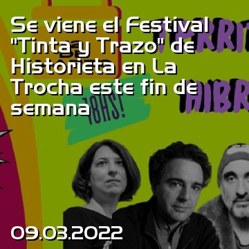 Se viene el Festival “Tinta y Trazo” de Historieta en La Trocha este fin de semana